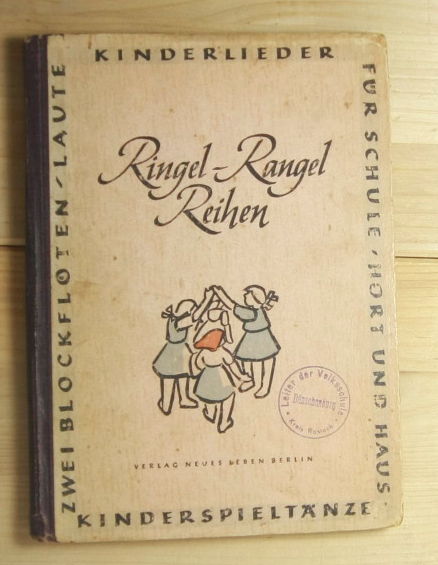   Ringel Rangel Reihen. Ein Kinderliederbuch mit Kinderspieltänzen für Schule, Hort und Haus. 