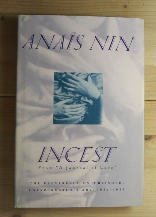 Nin, Anais  Incest : From A Journal of Love: The Unexpurgated Diary of Anais Nin, 1932-1934. 