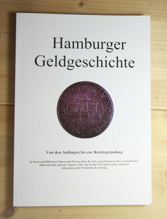 Hofrichter, Hans-Peter  Hamburger Geldgeschichte. Von den Anfängen bis zur Reichsgründung. 