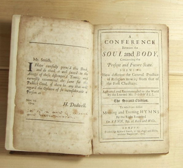 Nicholson, Henry  A conference between the soul and body: concerning the present and future state. Shewing how different the general practice of religion now is, from that of the first Christians. Approv'd and recommended to the world by the learned Mr. Dodwell 