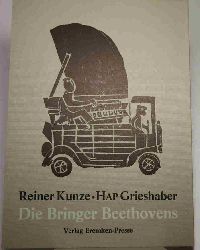 Kunze, Reiner; Grieshaber, HAP  Die Bringer Beethovens.  