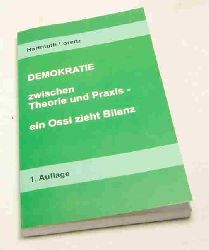 Lorenz, Hartmuth  Demokratie zwischen Theorie und Praxis - ein Ossi zieht Bilanz. 