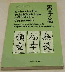 Bruning-Wang, Hsiao-Wei; Lewald, Edith W.  Chinesische Schriftzeichen - mnnliche Vornamen dargestellt in Zeichen, mit Pinyin-Umschrift und bersetzung. 