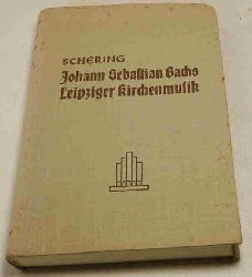 Schering, Arnold  Johann Sebastian Bachs Leipziger Kirchenmusik. 