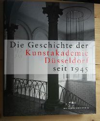   Die Geschichte der Kunstakademie Dsseldorf seit 1945. 