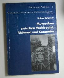 Behrendt, Rainer  Mutproben zwischen Waldteufel, Rhnrad und Computer. 