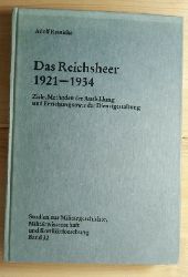 Reinicke, Adolf  Das Reichsheer 1921 - 1934. Ziele, Methoden der Ausbildung und Erziehung sowie der Dienstgestaltung. 