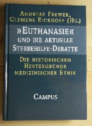 Frewer, Andreas  Euthanasie und die aktuelle Sterbehilfe-Debatte: Die historischen Hintergrnde medizinischer Ethik 
