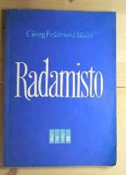 Hndel, Georg Friedrich  Hndel: Radamisto. Oper in drei Akten (acht Bnden) von Nicola Francesco Haym. Freie Nachdichtung und Bhnenfassung von Heinz Rckert. Klavierauszug von Max Schneider. 