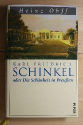 Ohff, Heinz  Karl Friedrich Schinkel oder Die Schnheit in Preuen. 