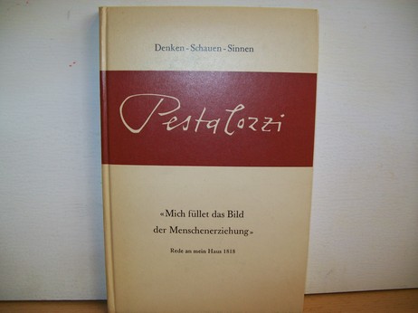 Pestalozzi, Johann HeinrichMüller und Otto:  Rede an mein Haus an meinem 72. Geburtstag, den 21. Jänner 1818 : Mich füllet das Bild der Menschenerziehung 