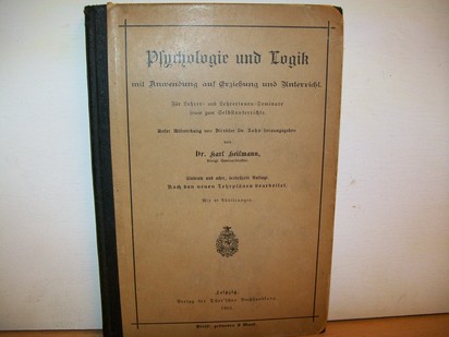 Psychologie und Logik:  mit Anwendung auf Erziehung und Unterricht, für Lehrer- und Lehrerinnen-Seminare sowie zum Selbstunterricht 