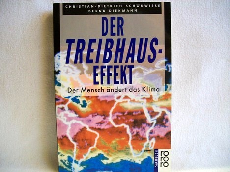 Schönwiese, Christian-Dietrich und Bernd Diekmann:  Der  Treibhaus-Effekt : Der Mensch ändert das Klima 