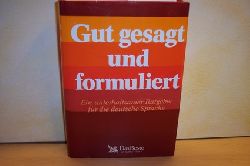 Readers Digest Verlag:  Gut gesagt und formuliert : e. unterhaltsamer Ratgeber fr d. dt. Sprache 
