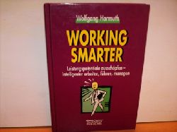 Harmuth, Wolfgang:  Working smarter : Leistungspotentiale ausschpfen - intelligenter arbeiten, fhren, managen 