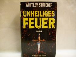 Strieber, Whitley:  Unheiliges Feuer : Roman 