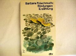 Frischmuth, Barbara:  Bindungen : Erzhlung 