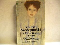 Szczypiorski, Andrzej:  Die  schne Frau Seidenman : Roman 