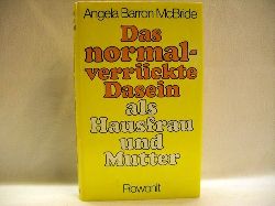 MacBride, Angela Barron:  Das  normalverrckte Dasein als Hausfrau und Mutter : Befreiung von d. Mutter-Ideologie 