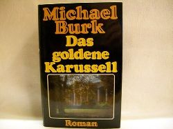 Burk, Michael:  Das  goldene Karussell : Roman 