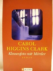 Clark, Carol Higgins:  Klassenfoto mit Mrder 