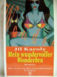 Karoly, Jil:  Mein wundervoller Wonderbra 