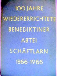 Mitterer, Dr.Sigisbert:  100 Jahre wiederrerichtete Benediktinerabtei Schftlarn 1866 -1966 