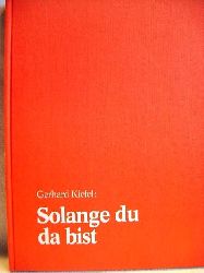 Kiefel, Gerhard:  Solange du da bist 