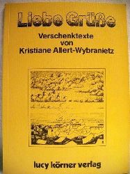 Allert-Wybranietz, Kristiane:  Liebe Grsse 
