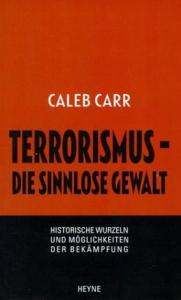 Caleb Carr  Terrorismus - Die sinnlose Gewalt 