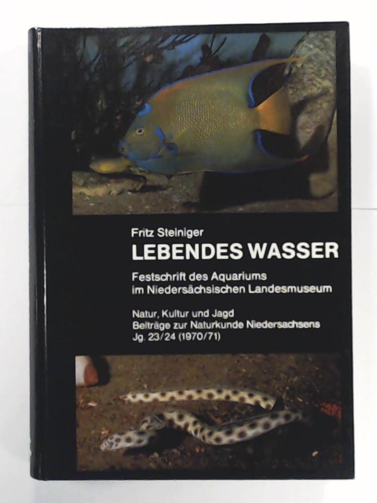 Steiniger, Fritz  Lebendes Wasser - Festschrift des Aquarariums im NiedersÃ¤chsischen Landesmuseum 1971 