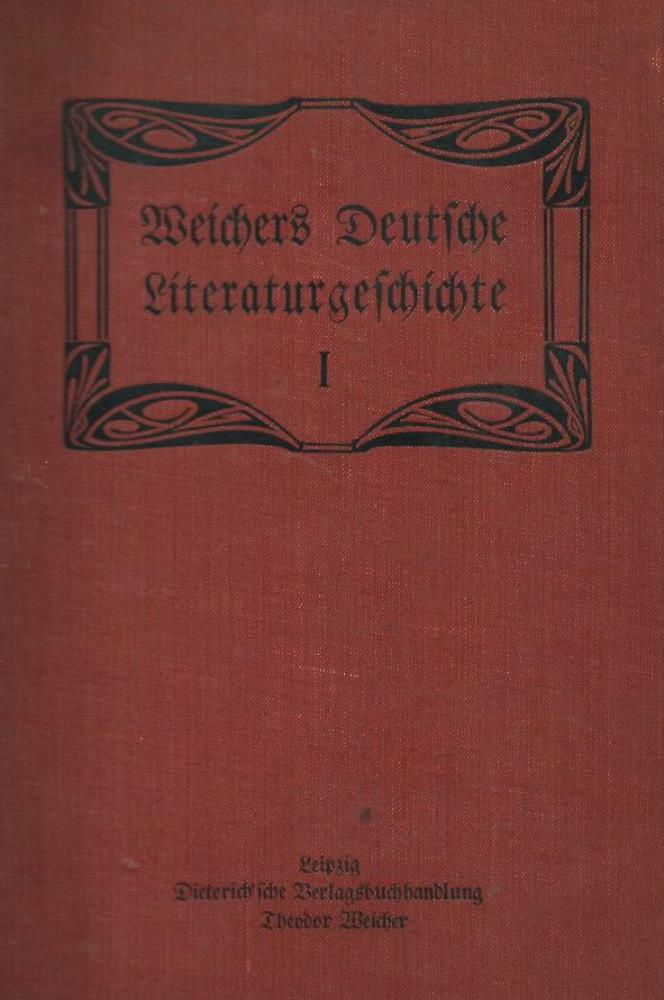 Gutjahr / Draheim / KÃ¼ntzel / Riemann  Weichers Deutsche Literaturgeschichte, fÃ¼r hÃ¶here Schulen und zum privaten Studium, 1. Teil: bis zum Ausgange der klassischen Periode 