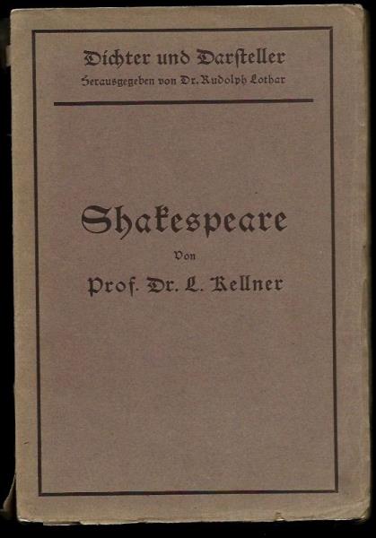 Kellner, Prof. Dr. L.  Shakespeare (Band IV der Reihe: Dichter und Darsteller, herausgegeben von Dr. Rudolph Lothar) 
