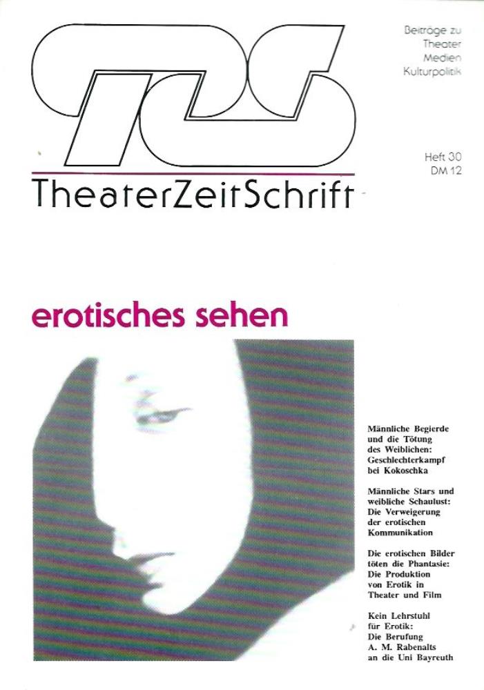 Frink, Gerlind / Brauerhoch, Annette / Haubold, Peter / u.v.a.  TZS TheaterZeitSchrift - BeitrÃ¤ge zu Theater, Medien, Kulturpolitik; Heft 30. Titelthema: Erotisches Sehen 