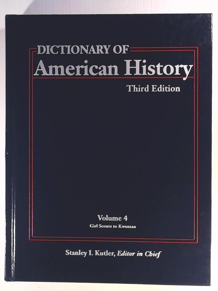 Stanley I. Kutler  Dictionary of American History - Volume 4 