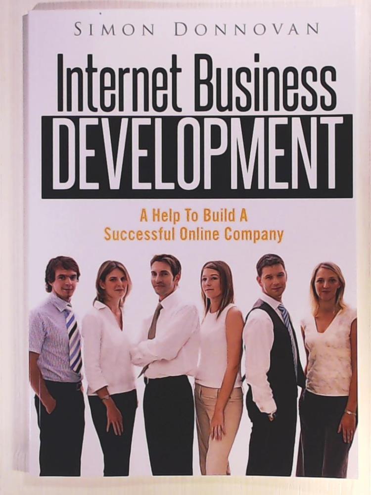 Donnovan, Simon  Internet Business Development: A Help To Build A Successful Online Company 