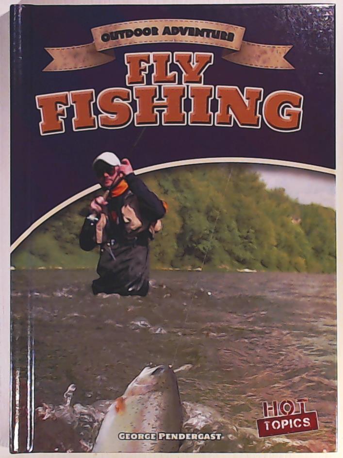 Pendergast, George  Fly Fishing (Outdoor Adventure) 