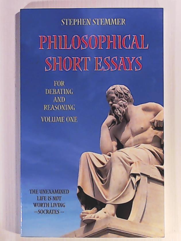 Stemmer, Steve  Philosophical Short Essays for Debating and Reasoning: Volume One 