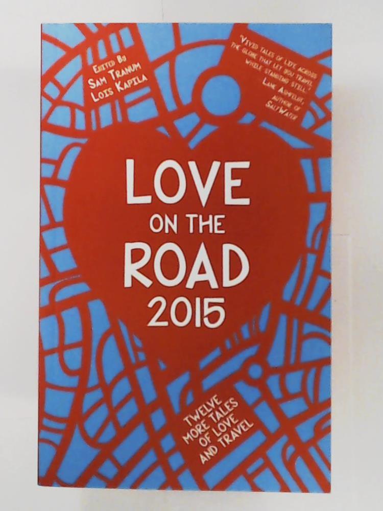 Tranum, Sam, Kapila, Lois  Love on the Road: Twelve More Tales of Love and Travel 