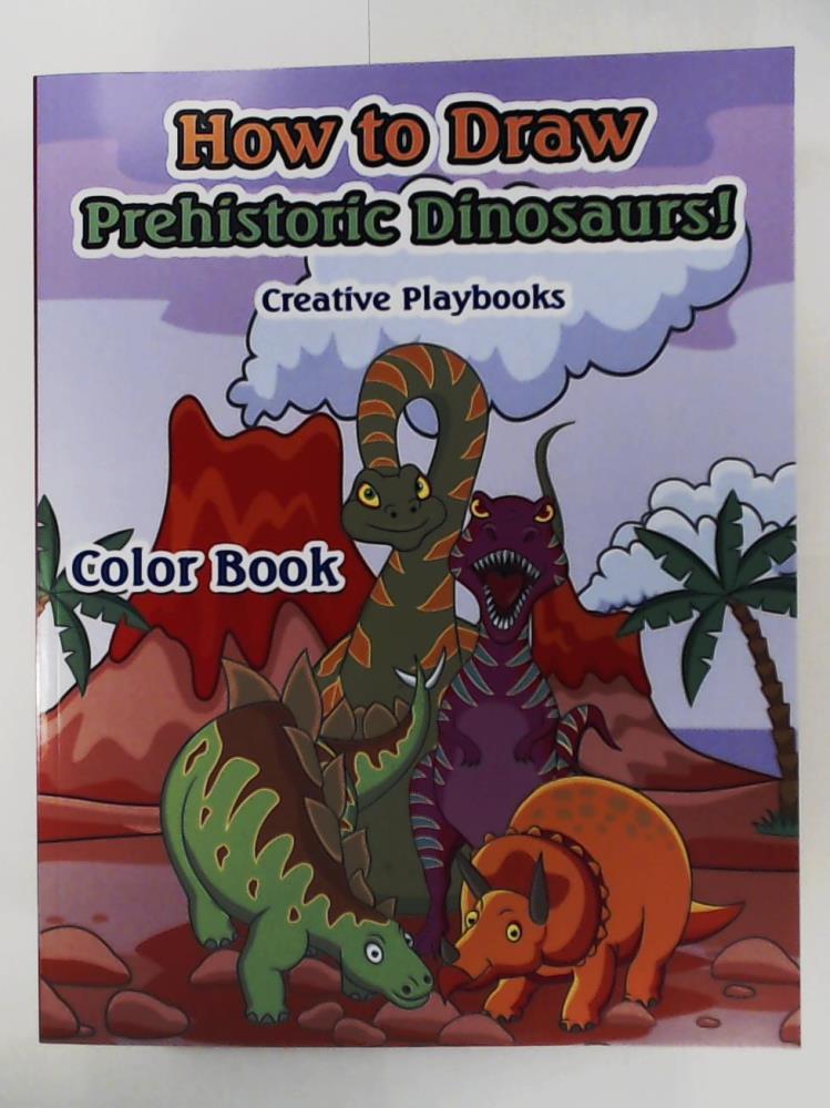 Playbooks, Creative  How to Draw Prehistoric Dinosaurs! Color Book 