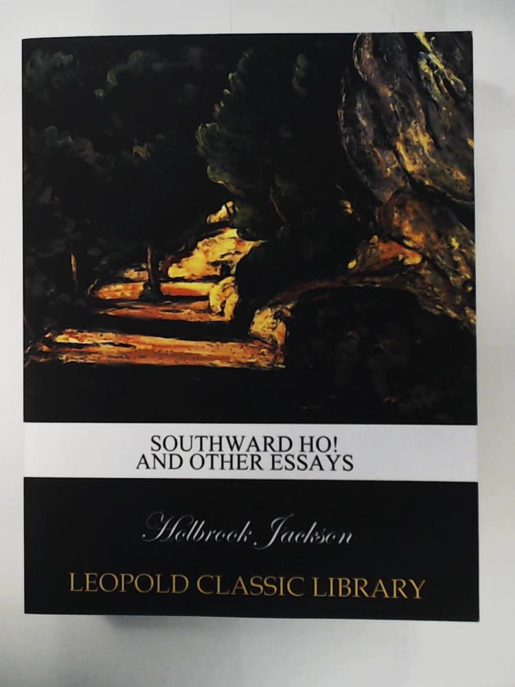 Holbrock Jackson  Southward Ho! & Other Essays. REPRINT 