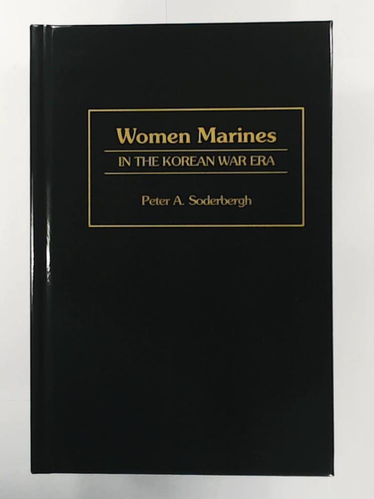 Soderbergh, Petra A.  Women Marines in the Korean War Era 