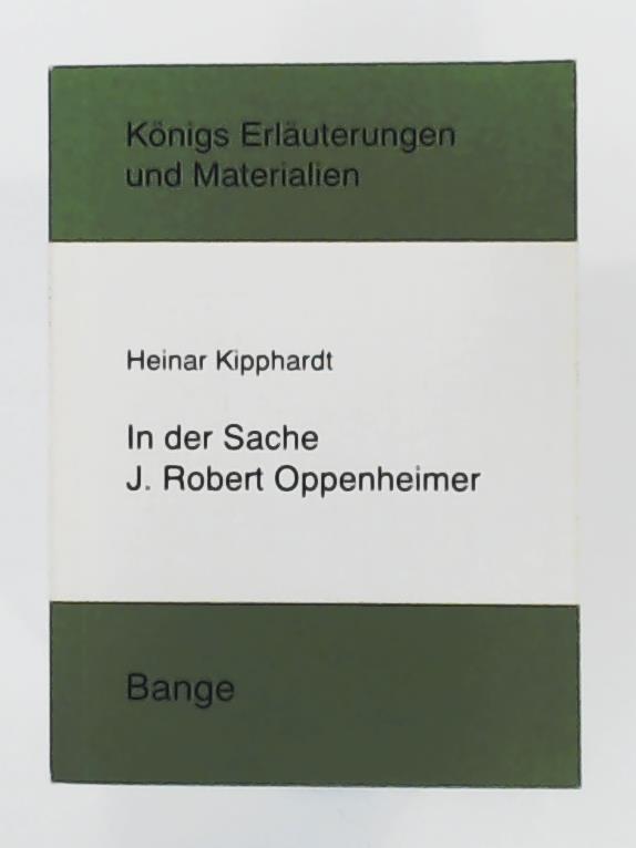 Grobe, Horst, Kipphardt, Heinar  In der Sache J. Robert Oppenheimer 