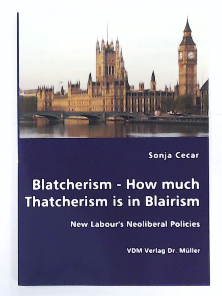 Sonja Cecar  Blatcherism - How Much Thatcherism is in Blairism 