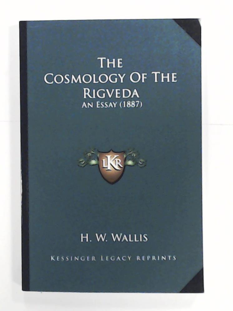 Wallis, H W  The Cosmology of the Rigveda: An Essay (1887) 