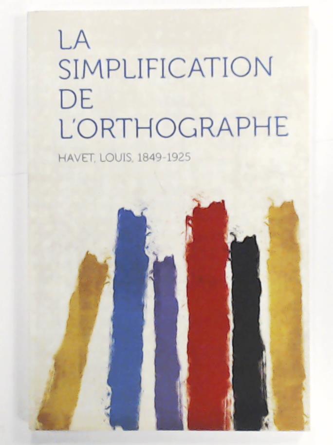 Havet, Louis  La Simplification de L'Orthographe 