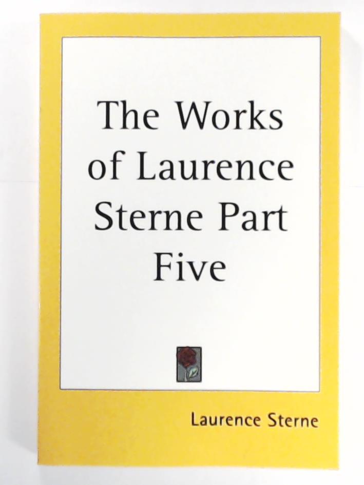 Sterne, Laurence  The Works of Laurence Sterne Part Five 