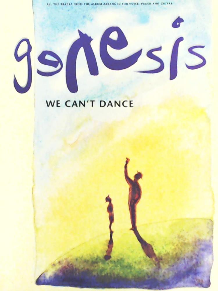 GENESIS (GROUP)  WE CAN'T DANCE: ALL THE TRACKS FROM THE ALBUM ARRANGED FOR VOICE, PIANO AND GUITAR 