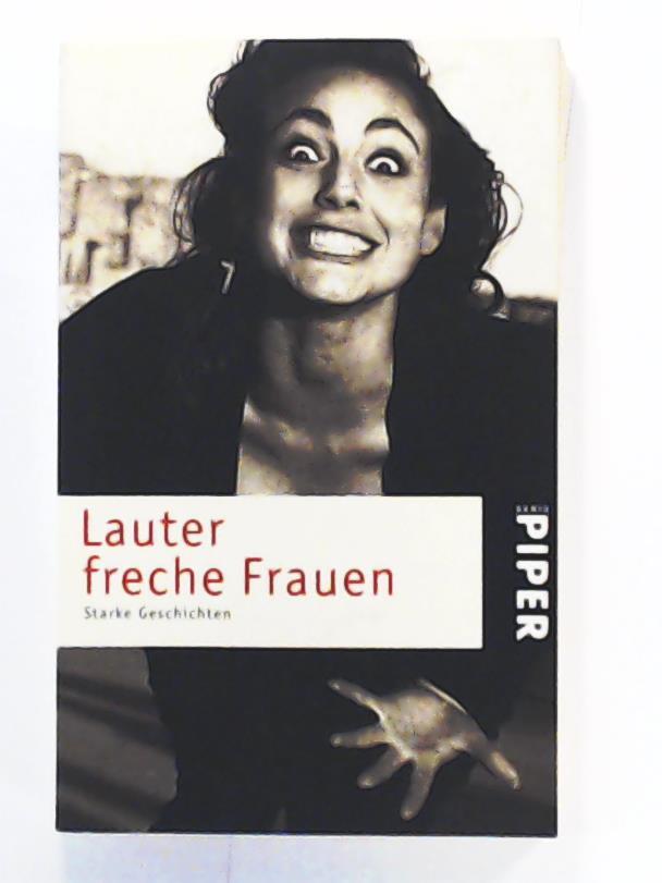 Kenklies, Michaela  Lauter freche Frauen: Starke Geschichten (Piper Taschenbuch, Band 3364) 