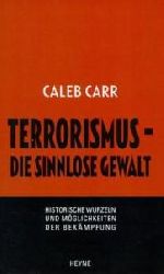 Caleb Carr  Terrorismus - Die sinnlose Gewalt 